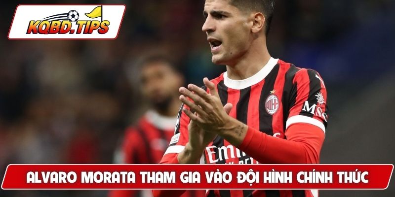 Alvaro Morata tham gia vào đội hình chính thức