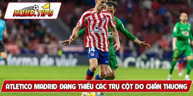 Atletico Madrid đang thiếu các trụ cột do chấn thương