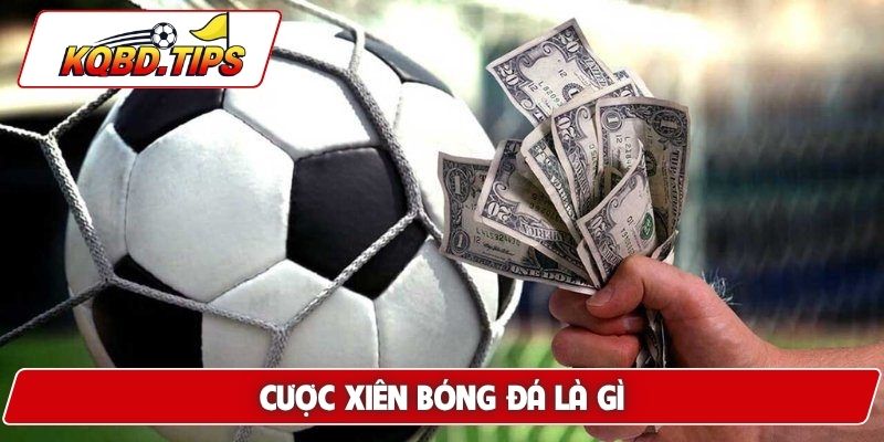 Cược xiên bóng đá là gì