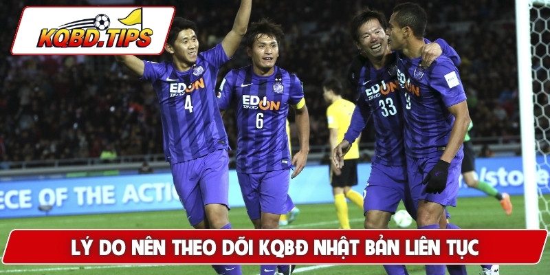 Lý do nên theo dõi KQBĐ Nhật Bản liên tục