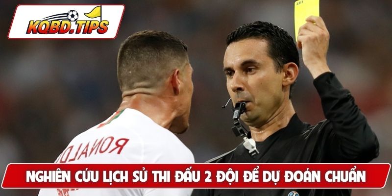 Nghiên cứu lịch sử thi đấu 2 đội để dự đoán chuẩn