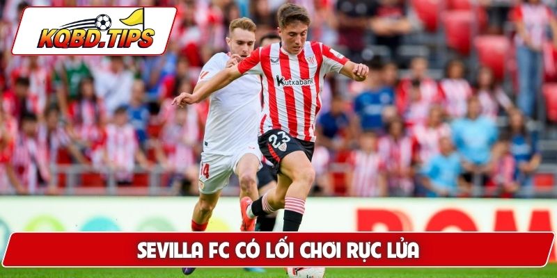 Sevilla FC có lối chơi rực lửa
