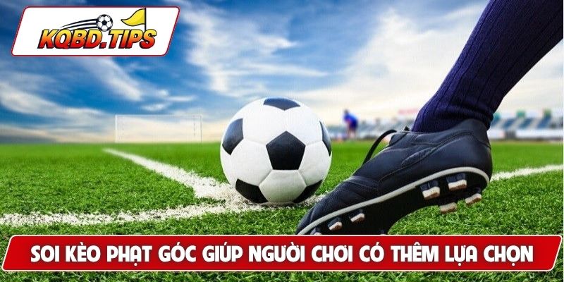 Soi kèo phạt góc giúp người chơi có thêm lựa chọn
